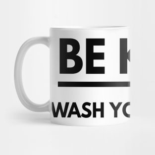 Be Kind Wash Your Hands Mug